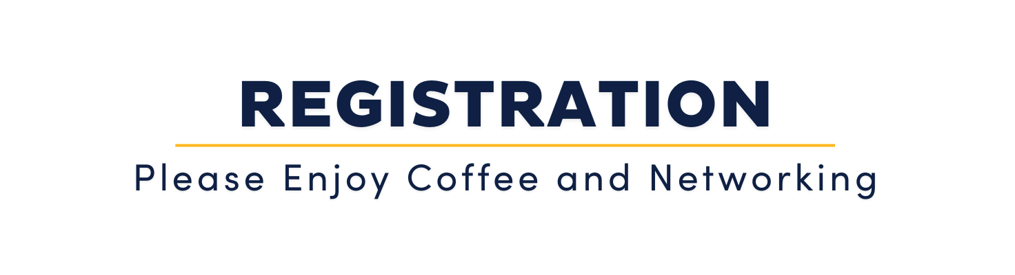 Registration. Please Enjoy Coffee and Networking