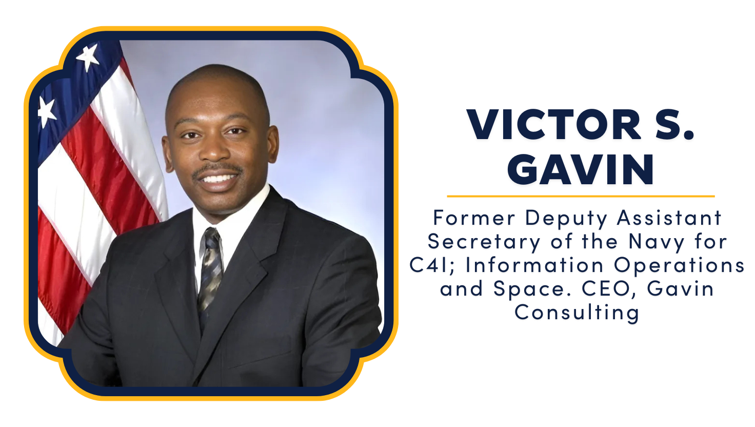 Victor Gavin, Cyber Security Expert and former Deputy Assistant Secretary of Navy for C4i.