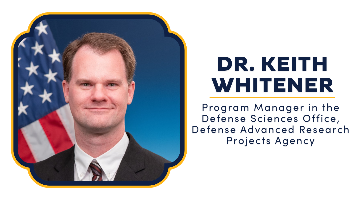 Dr. Keith Whitener, Program Manager in the Defense Sciences Office, Defense Advanced Research Projects Agency